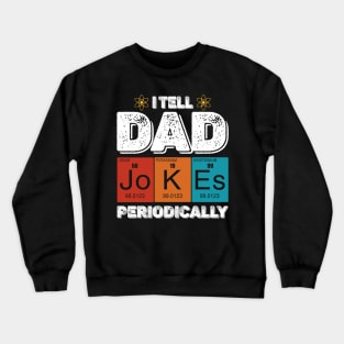 Vintage I Tell Dad Jokes Periodically Crewneck Sweatshirt